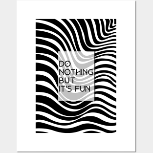 Do Nothing But Its Fun Posters and Art